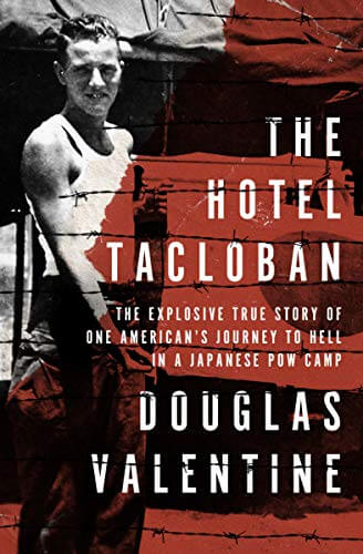 The Hotel Tacloban: The Explosive True Story of One American’s Journey to Hell in a Japanese POW Camp
