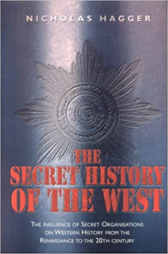 The Secret History of the West: The Influence of Secret Organizations on Western History from the Renaissance to the 20th Century