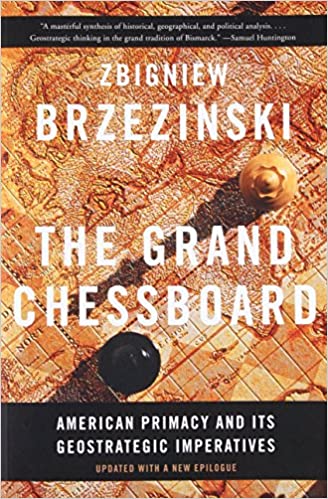 The Grand Chessboard – American Primacy and Its Geostrategic Imperatives