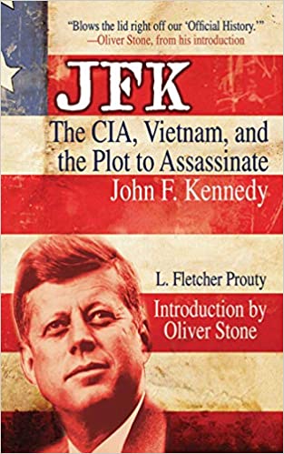JFK: The CIA, Vietnam, and the Plot to Assassinate John F. Kennedy, Colonel L. Fletcher Prouty (1992)