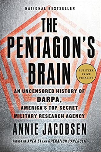 The Pentagon’s Brain: An Uncensored History of DARPA, America’s Top-Secret Military Research Agency