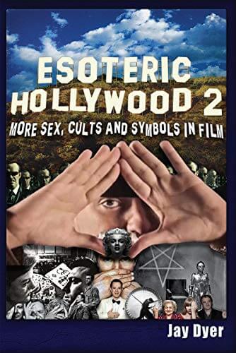 Esoteric Hollywood II: More Sex, Cults & Symbols in Film