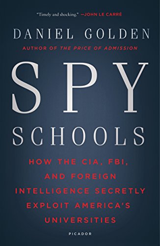 Spy Schools: How the CIA, FBI and Foreign Intelligence Secretly Exploit America’s Universities