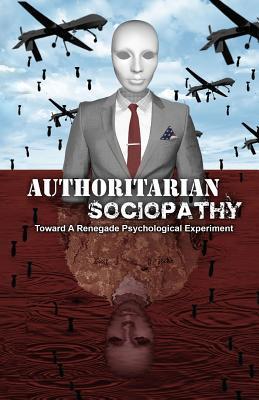 Authoritarian Sociopathy: Toward a Renegade Psychological Experiment