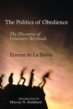 The Politics of Obedience: The Discourse of Voluntary Servitude