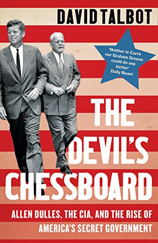 The Devil’s Chessboard: Allen Dulles, the CIA, and the Rise of America’s Secret Government