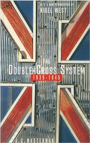 The Double – Cross System 1939 – 1945