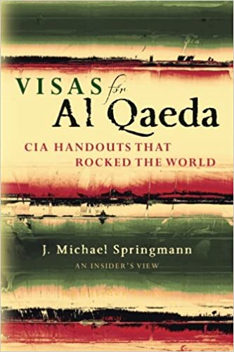 Visas for Al Qaeda: CIA Handouts That Rocked the World: An Insider’s View