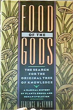 Food of the Gods: The Search for the Original Tree of Knowledge : A Radical History of Plants, Drugs, and Human Evolution