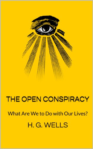 The Open Conspiracy: What are We to do with Our Lives?