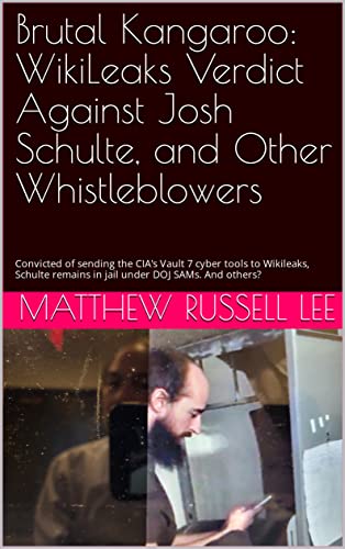 Brutal Kangaroo: WikiLeaks Verdict Against Josh Schulte, and Other Whistleblowers
