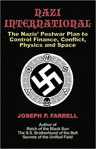 Nazi International: The Nazis’ Postwar Plan to Control the Worlds of Science, Finance, Space, and Conflict