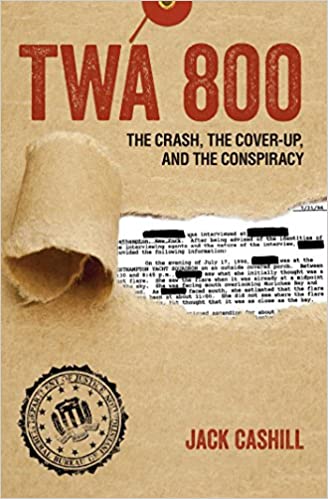 TWA 800: The Crash, the Cover Up and the Conspiracy