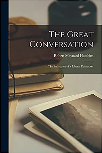 The Great Conversation: the Substance of a Liberal Education