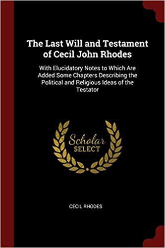 The Last Will And Testament Of Cecil John Rhodes