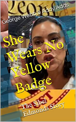 She Wears No Yellow Badge: The Sibel Edmonds Story