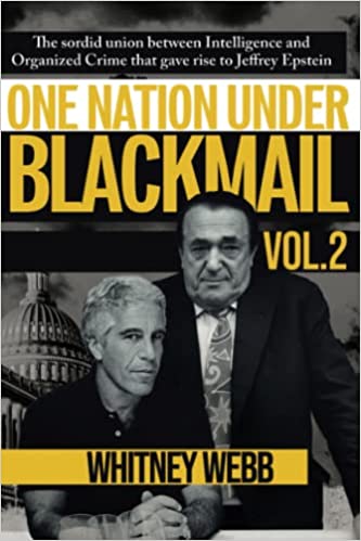 One Nation Under Blackmail – Vol. 2: The Sordid Union Between Intelligence and Organized Crime that Gave Rise to Jeffrey Epstein Vol. 2