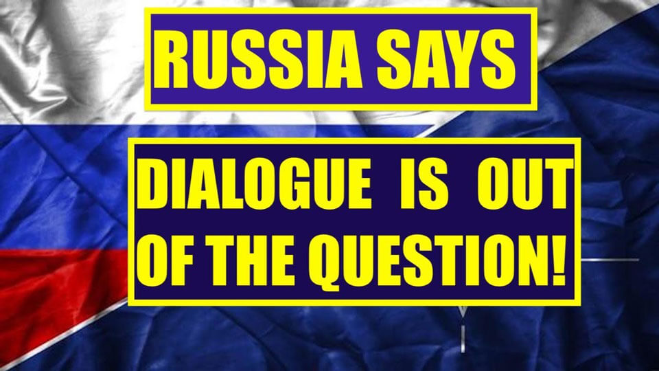 Russia Says – Dialogue Is Out Of The Question! ~ Garland Nixon