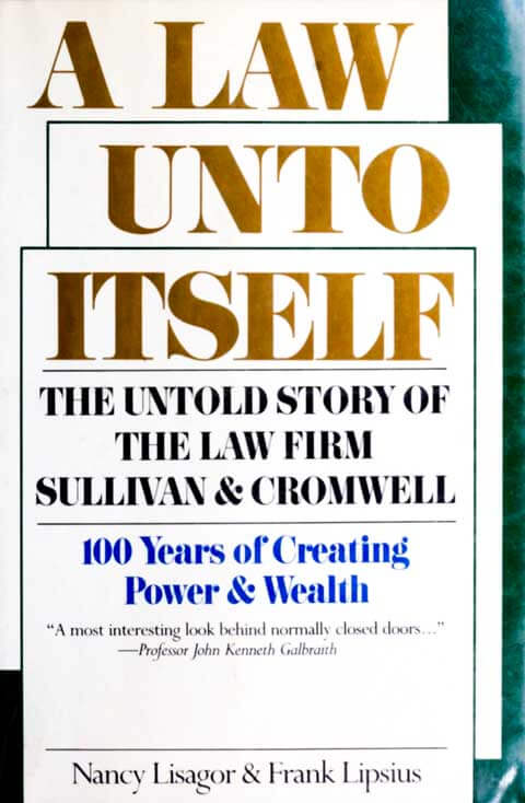 A Law Unto Itself : The Untold Story of the Law Firm Sullivan & Cromwell