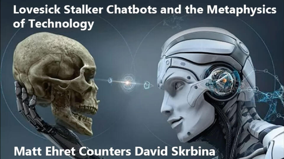 Lovesick Stalker Chat bots and the Metaphysics of Technology ~ Canadian Patriot Press
