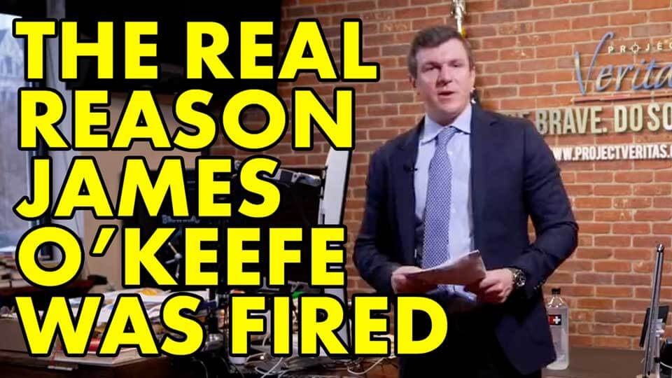 Is this the Real Reason James O’Keefe was Fired from Project Veritas???