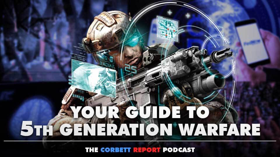 Your Guide to 5th-Generation Warfare ~ James Corbett