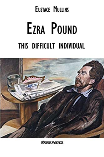 This Difficult Individual Ezra Pound