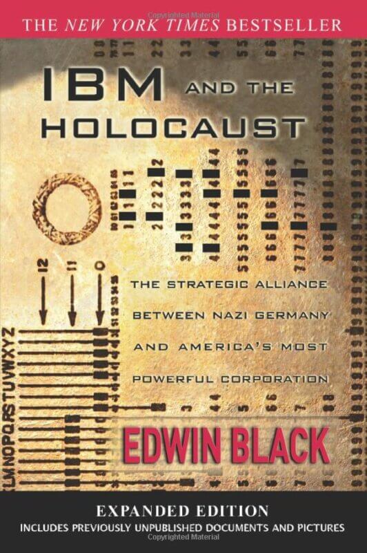 IBM and the Holocaust: The Strategic Alliance Between Nazi Germany and America’s Most Powerful Corporation-Expanded Edition