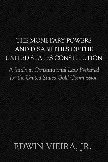 The Monetary Powers and Disabilities of the U.S. Constitution