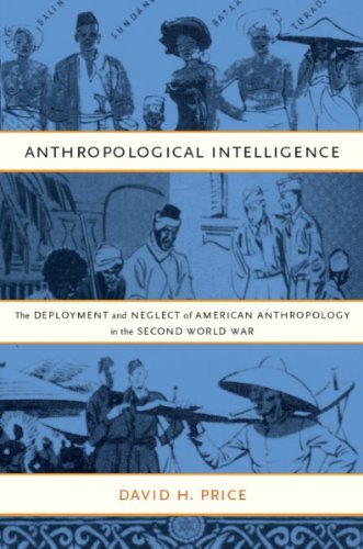 Anthropological Intelligence: The Deployment and Neglect of American Anthropology in the Second World War