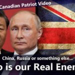 New Canadian Patriot Film: Who is our Enemy? Russia, China... or Something Else? ~ Canadian Patriot