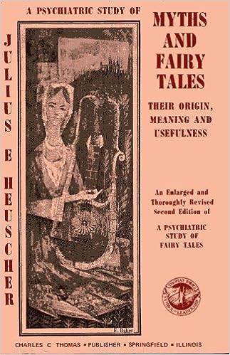 A Psychiatric Study of Myths and Fairy Tales; Their Origin, Meaning, and Usefulness