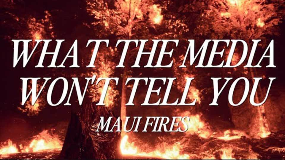 What the Media Won’t Tell You: Maui Fires ~ Really Graceful
