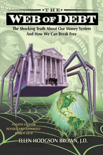 The Web of Debt: The Shocking Truth About Our Money System and How We Can Break Free