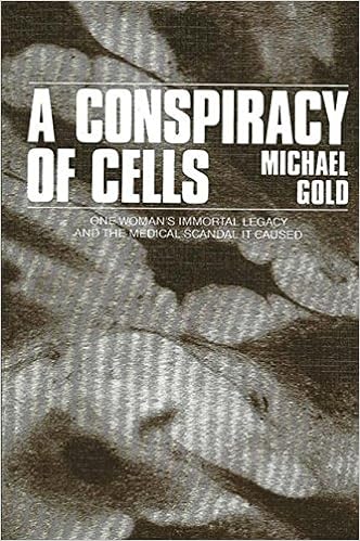 A Conspiracy of Cells: One Woman’s Immortal Legacy – And the Medical Scandal It Caused