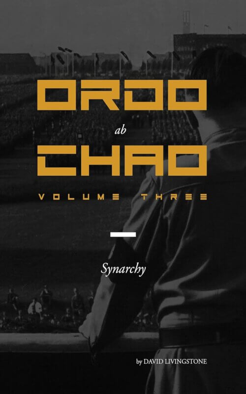 Ordo ab Chao: Volume Three: Synarchy