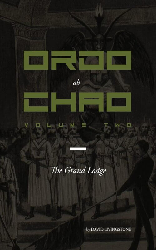 Ordo ab Chao: Volume Two: The Grand Lodge