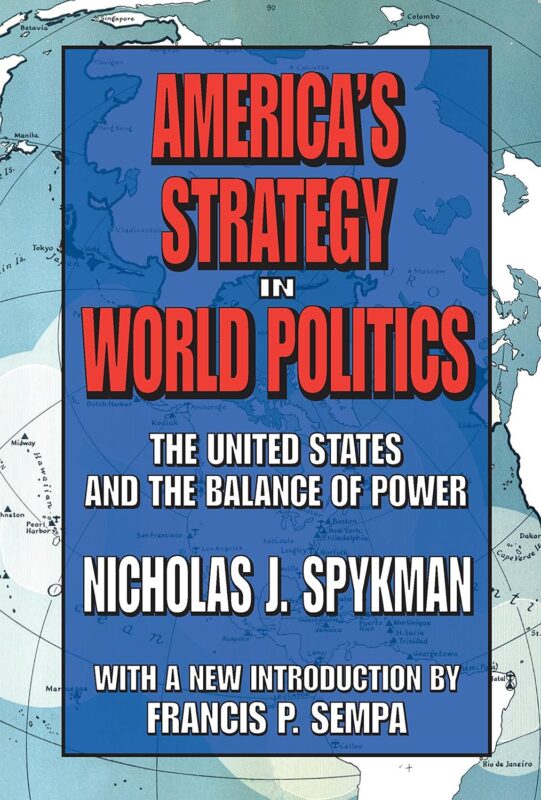 America’s Strategy in World Politics: The United States and the Balance of Power