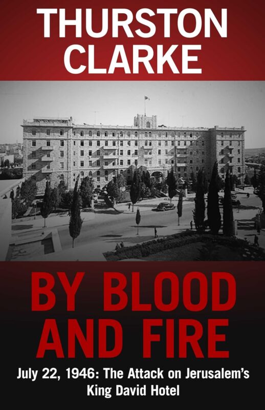 By Blood and Fire: July 22, 1946: The Attack On Jerusalem’s King David Hotel