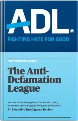 The Anti Defamation League:  Britain’s Zionist Gestapo How this London policy instrument operates against both Jews and Gentiles