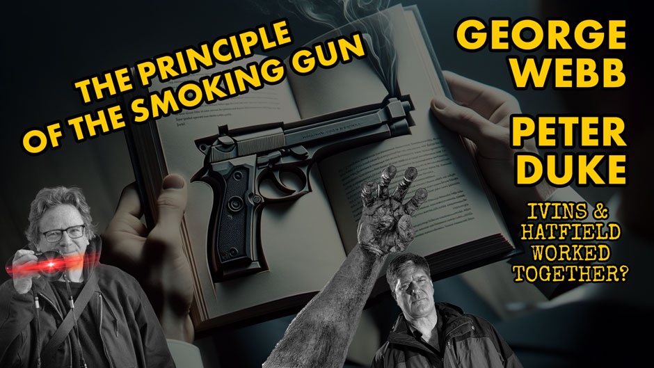 The Principle of the Smoking Gun ~George Webb & Peter Duke