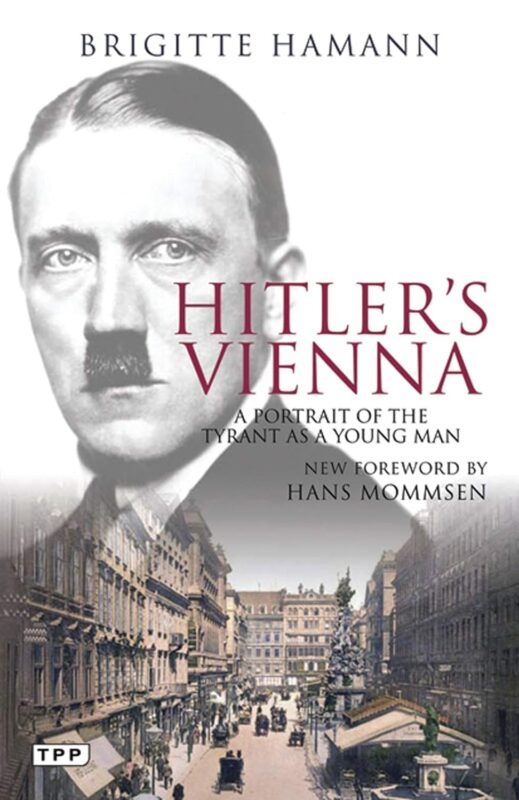 Hitler’s Vienna: A Portrait of the Tyrant as a Young Man