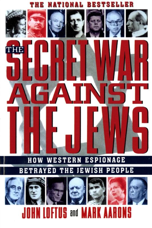 The Secret War Against the Jews: How Western Espionage Betrayed The Jewish People