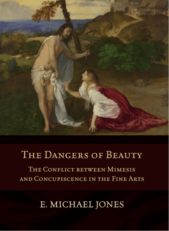 The Dangers of Beauty: The Conflict Between Mimesis and Concupiscence in the Fine Arts