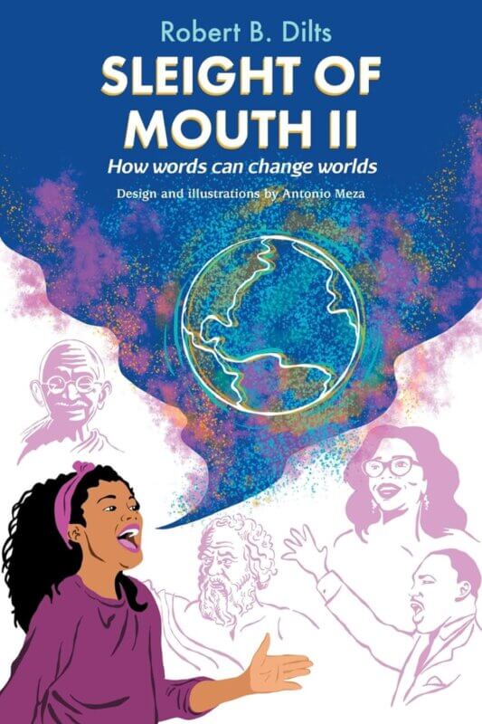 Sleight of Mouth Volume II: How Words Change Worlds