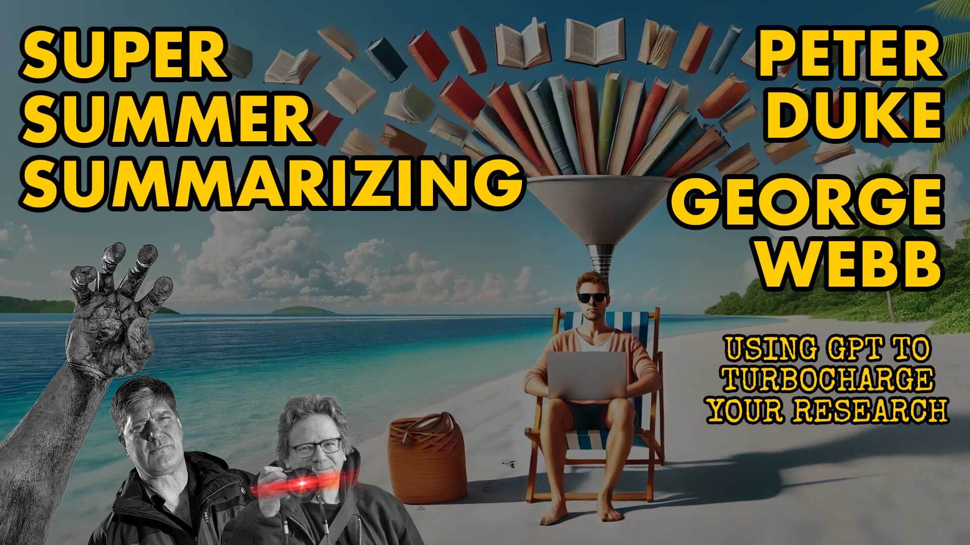 Super Summer Summarizing ~ George Webb & Peter Duke